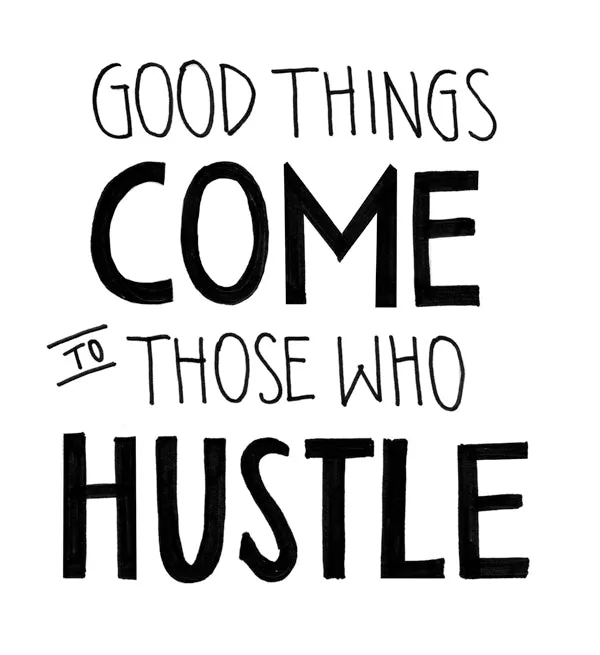 Hustle. The Crew.