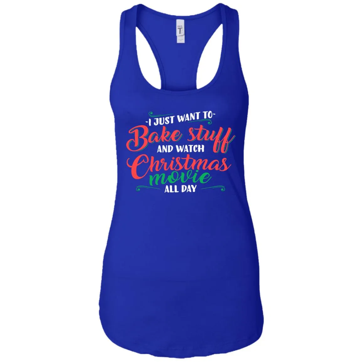 I Just Want To Bake Stuff And Watch Christmas Movies Women Tank