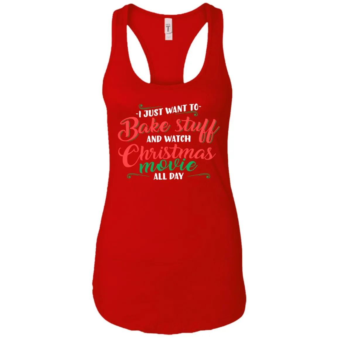I Just Want To Bake Stuff And Watch Christmas Movies Women Tank