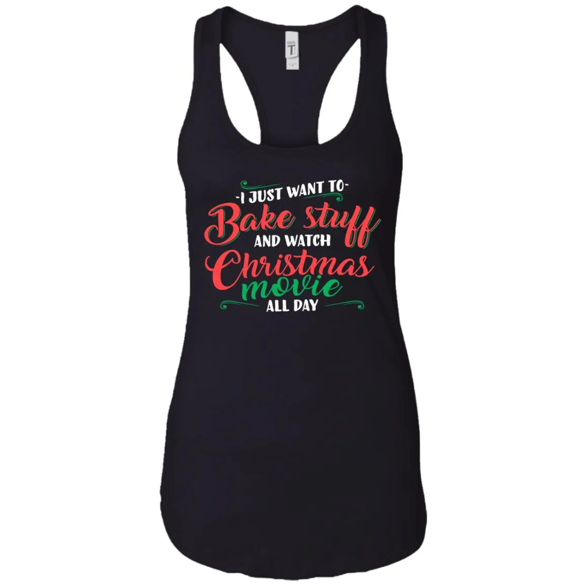 I Just Want To Bake Stuff And Watch Christmas Movies Women Tank