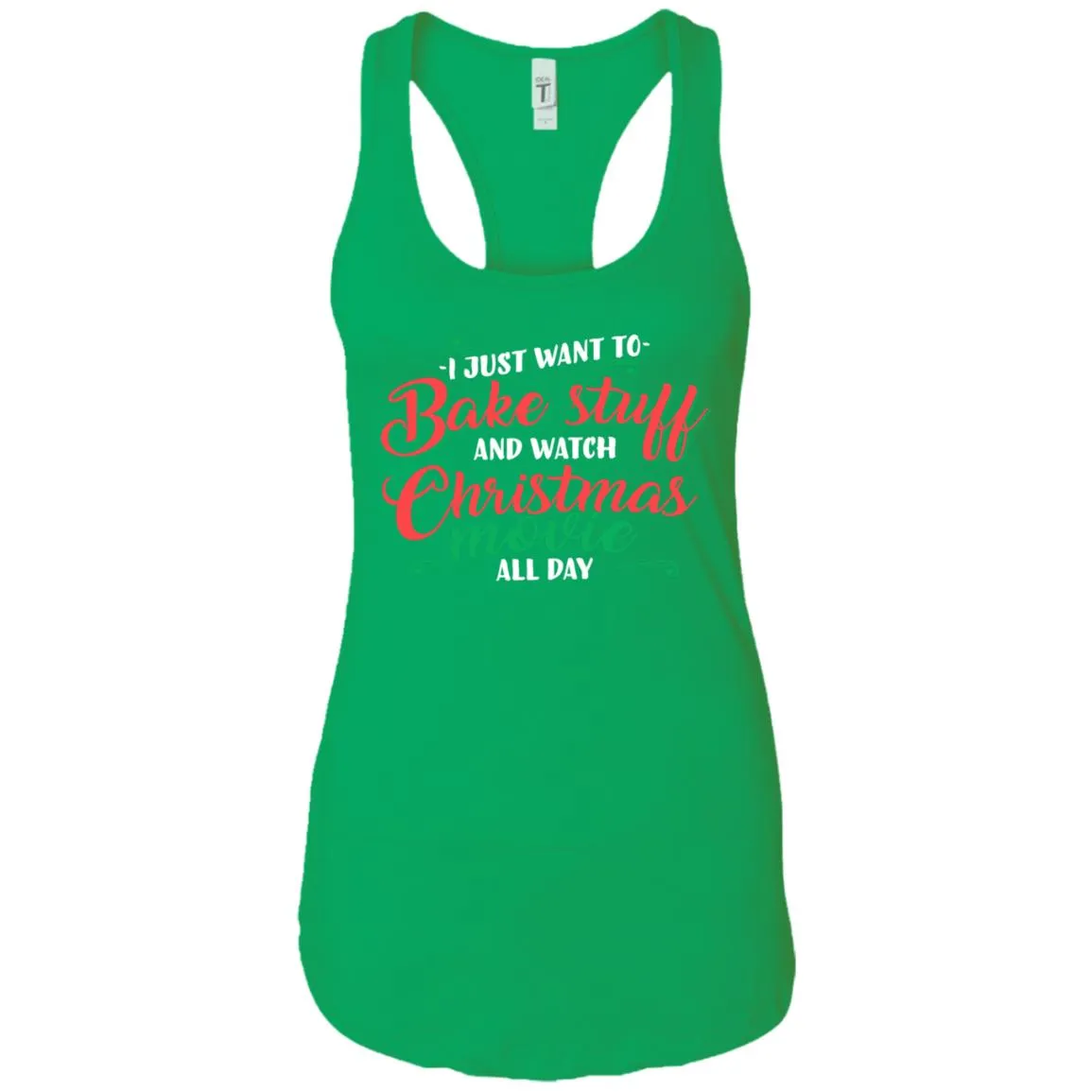 I Just Want To Bake Stuff And Watch Christmas Movies Women Tank