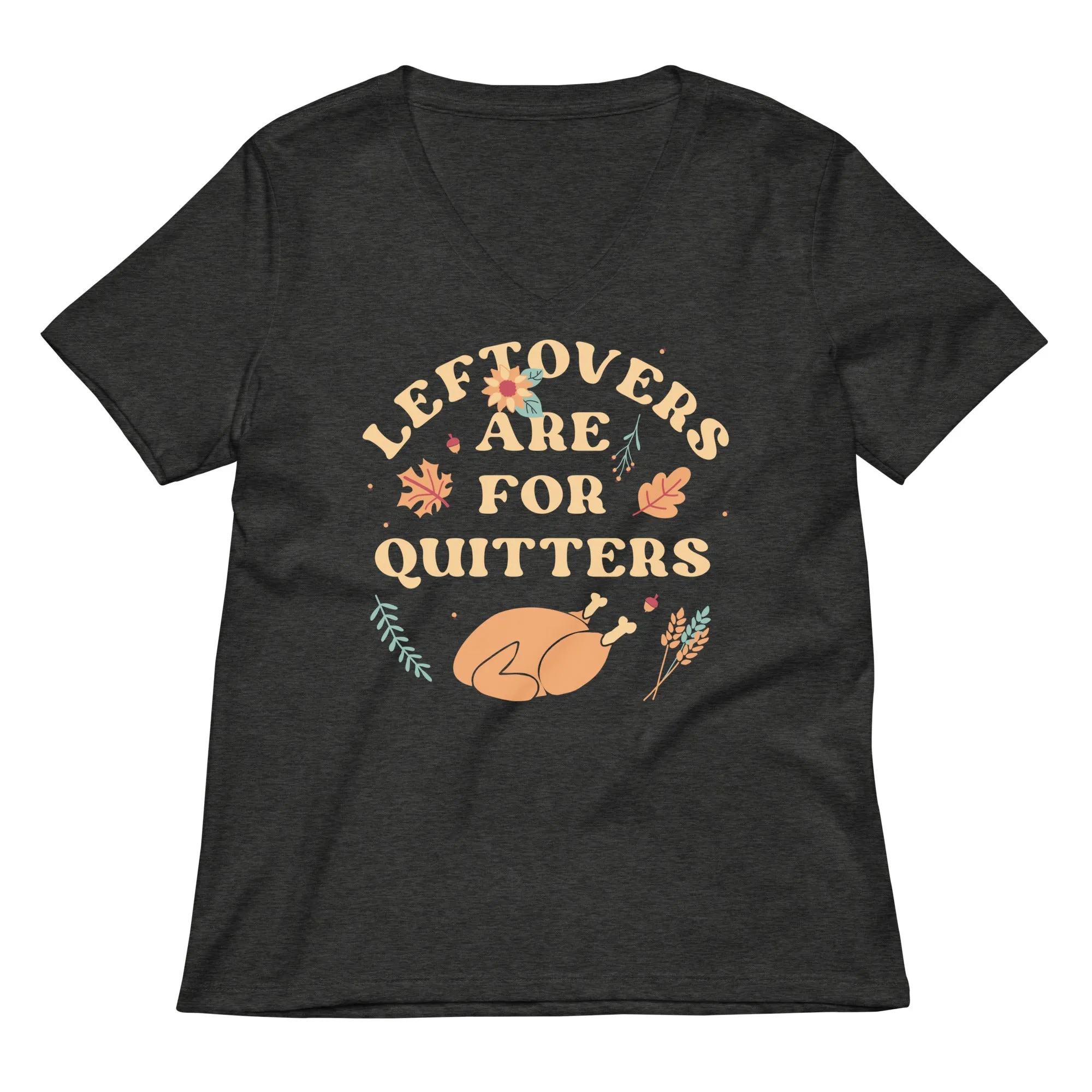 Leftovers Are For Quitters Women's V-Neck Tee