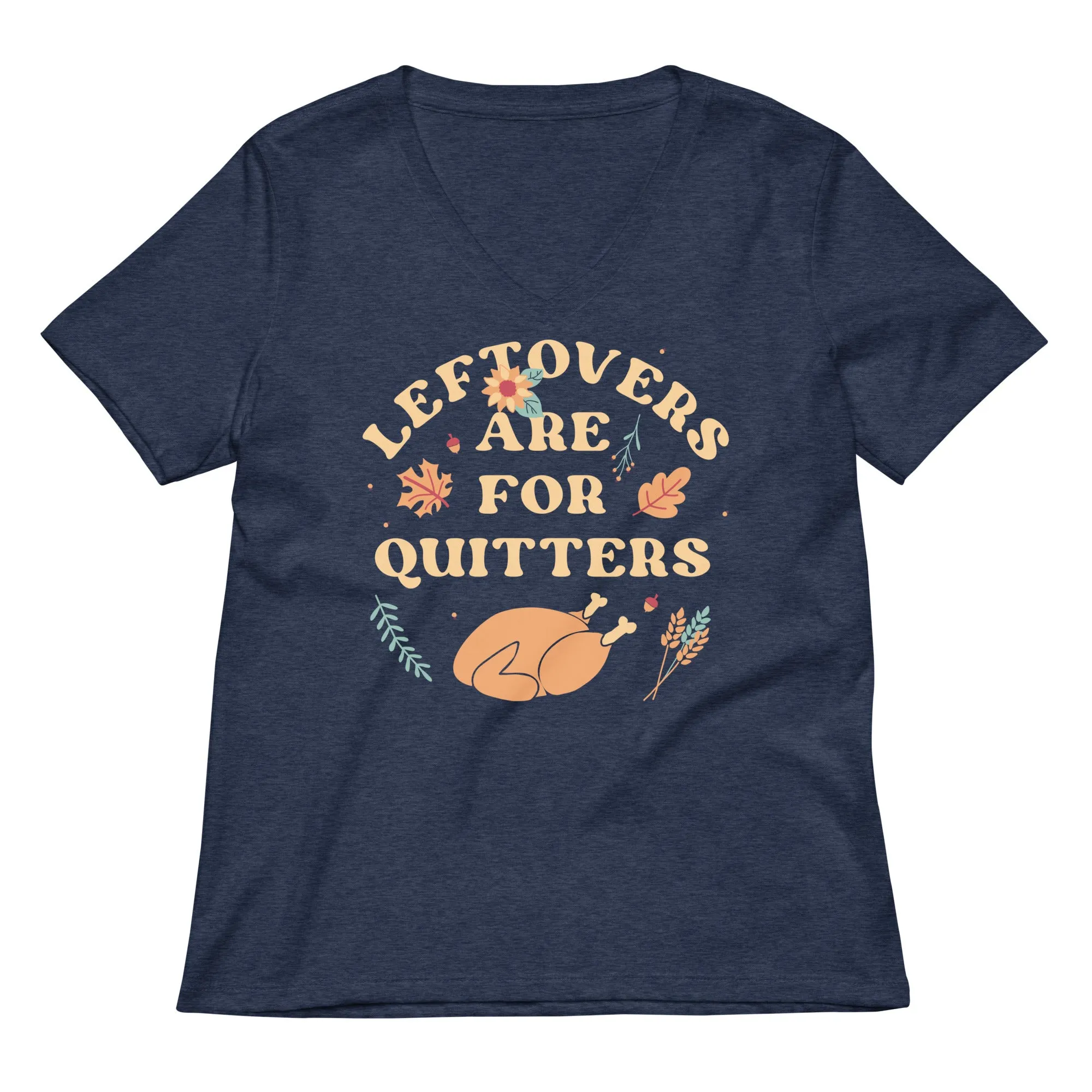 Leftovers Are For Quitters Women's V-Neck Tee