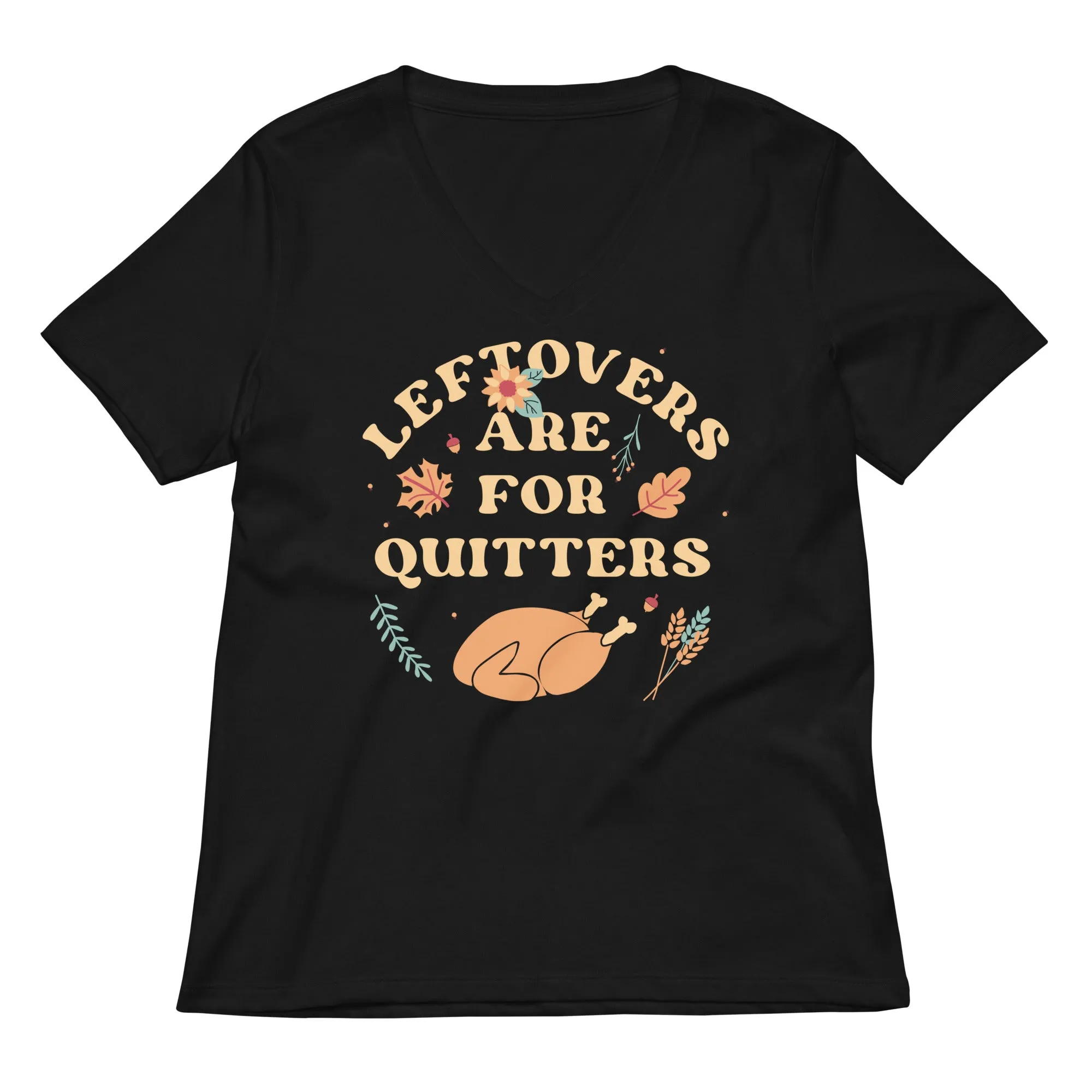 Leftovers Are For Quitters Women's V-Neck Tee