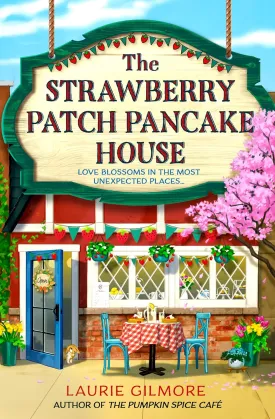 The Strawberry Patch Pancake House: A brand-new small-town spring romance, perfect for fans of forced proximity, found family, and slow-burn romcoms in 2025! (Dream Harbor) (Book 4) Paperback  March 18, 2025